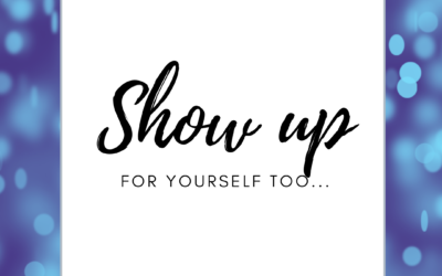 Why You Need to Show Up for Yourself